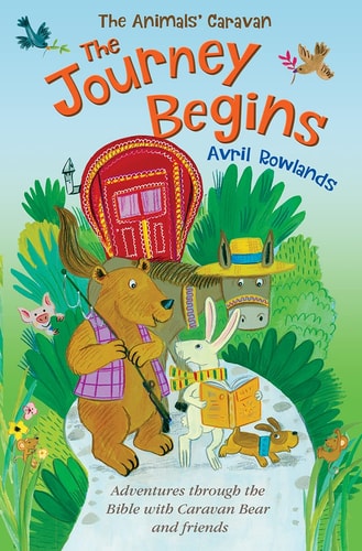 The Journey Begins Adventures Through the Bible with Caravan Bear and Friends
