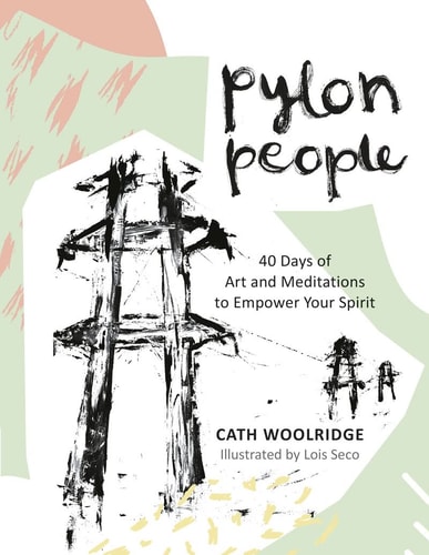 Pylon People 40 Days of Art and Meditations to Empower Your Spirit