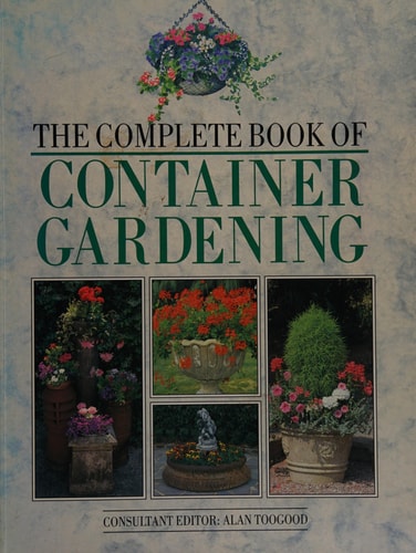 The Complete Book of Container Gardening