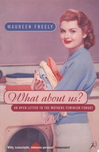 What About Us? An Open Letter to the Mothers Feminism Forgot