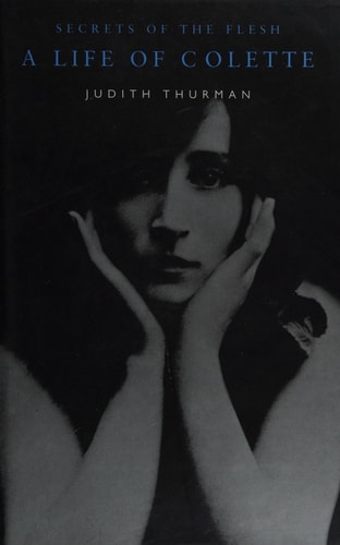 Secrets of the Flesh A Life of Colette