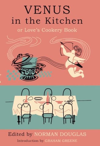 Venus in the Kitchen Or Love's Cookery Book