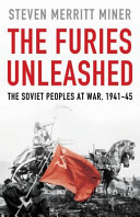 The Furies Unleashed The Soviet Peoples at War, 1941-1945