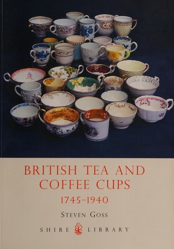 British Tea and Coffee Cups 1745–1940