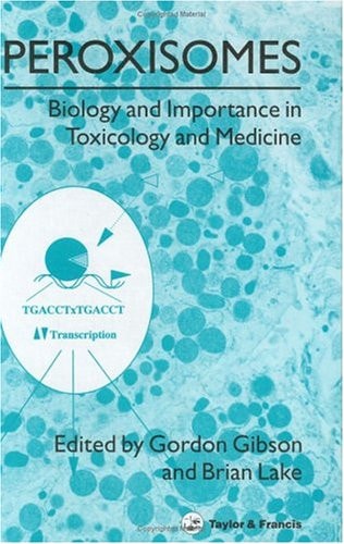 Peroxisomes Biology and Importance in Toxicology and Medicine