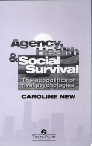 Agency, Health, and Social Survival The Ecopolitics of Rival Psychologies