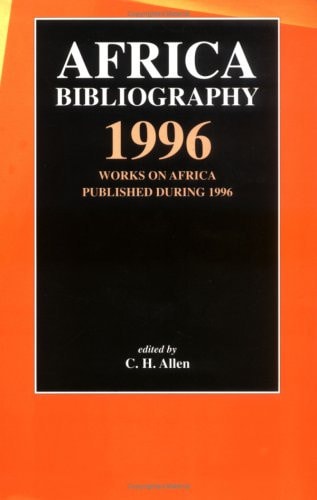 Africa Bibliography 1996: Works on Africa Published During 1996