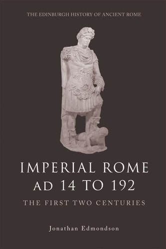 Imperial Rome AD 14 to 192 The First Two Centuries