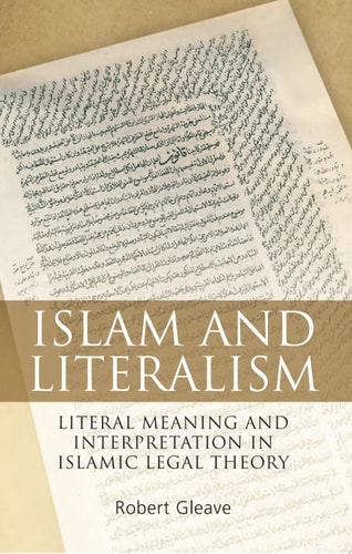 Islam and Literalism Literal Meaning and Interpretation in Islamic Legal Theory