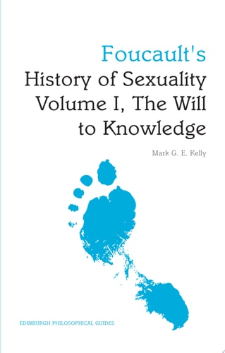 Foucault's History of Sexuality Volume I, The Will to Knowledge An Edinburgh Philosophical Guide