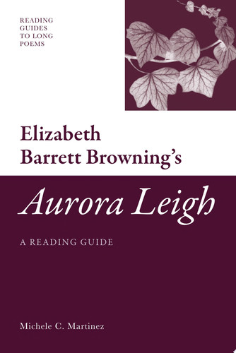 Elizabeth Barrett Browning's 'Aurora Leigh':A Reading Guide