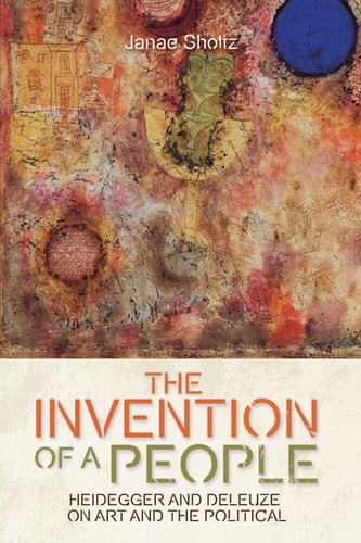 The Invention of a People Heidegger and Deleuze on Art and the Political