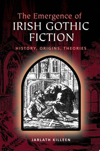 Emergence of Irish Gothic Fiction History, Origins, Theories
