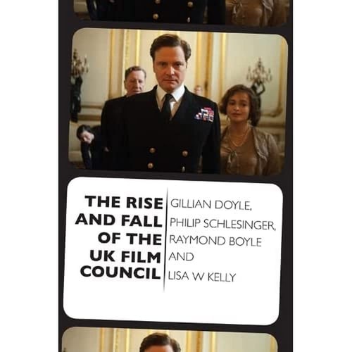 The Rise and Fall of the UK Film Council
