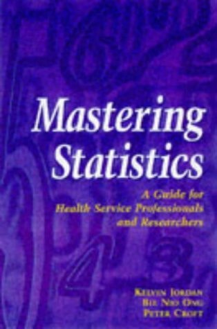 Mastering Statistics A Guide for Health Service Professionals and Researchers