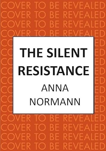 The Silent Resistance The Heartbreaking World War Two Historical Novel