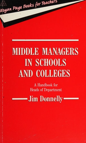 Middle Managers in Schools and Colleges A Handbook for Heads of Department