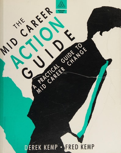 The Mid Career Action Guide A Practical Guide to Mid Career Change