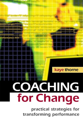 Coaching for Change Practical Strategies for Transforming Performance