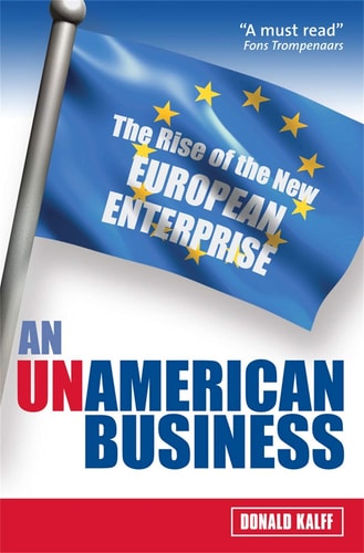 An Unamerican Business The Rise of the New European Enterprise
