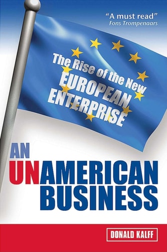 An Unamerican Business The Rise of the New European Enterprise