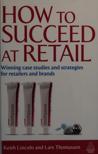 How to Succeed at Retail Winning Case Studies and Strategies for Retailers and Brands