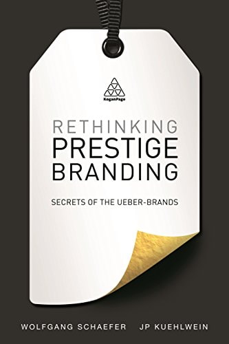 Rethinking Prestige Branding Secrets of the Ueber-Brands