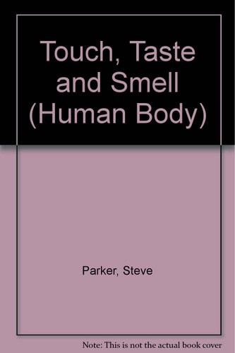 Touch, Taste and Smell