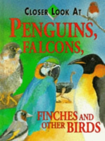 Closer Look at Penguins, Falcons, Finches and Other Birds