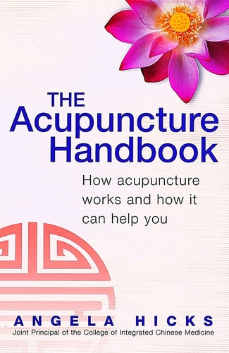 The Acupuncture Handbook How Acupuncture Works and How It Can Help You