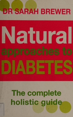 Natural Approaches to Diabetes The Complete Holistic Guide