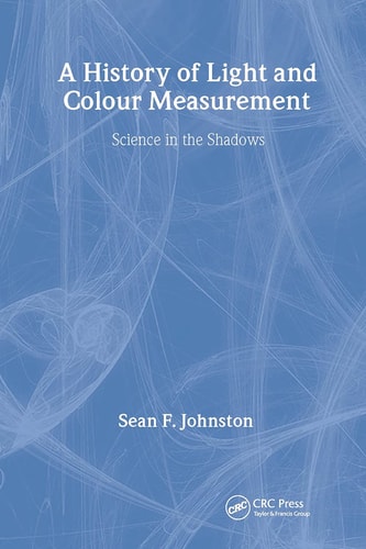 A History of Light and Colour Measurement Science in the Shadows