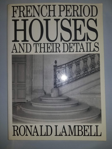 French Period Houses and Their Details