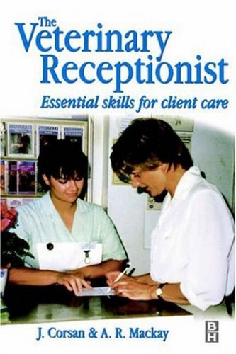 The Veterinary Receptionist Essential Skills for Client Care