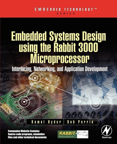 Embedded Systems Design using the Rabbit 3000 Microprocessor: Interfacing, Networking, and Application Development