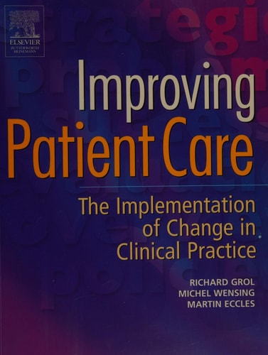 Improving Patient Care The Implementation of Change in Clinical Practice