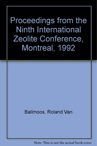 Proceedings from the Ninth International Zeolite Conference: Montreal 1992