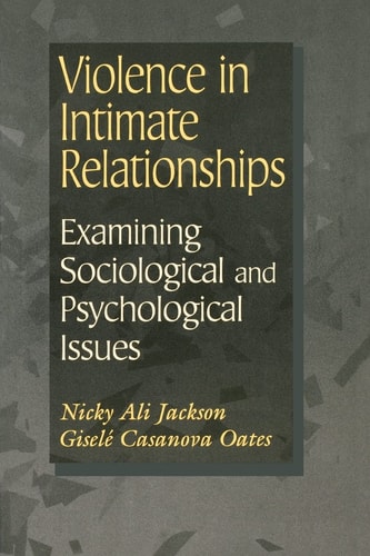 Violence in Intimate Relationships: Examining Sociological and Psychological Issues