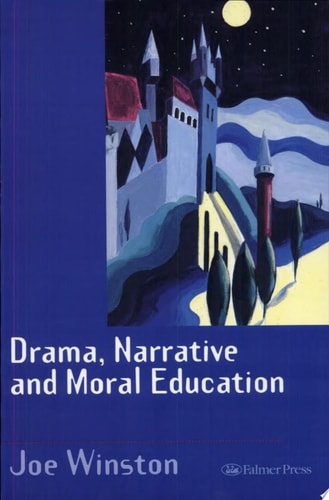 Drama, Narrative and Moral Education Exploring Traditional Tales in the Primary Years