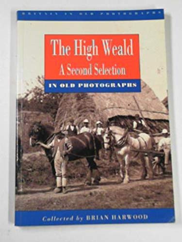 The High Weald A Second Selection in Old Photographs