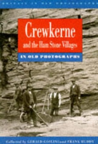 Crewkerne and the Ham stone villages in old photographs (Britain in old photographs)