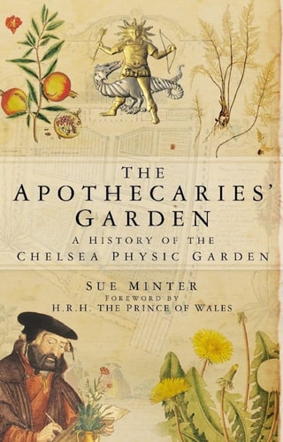 The Apothecaries' Garden A History of the Chelsea Physic Garden
