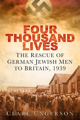 Four Thousand Lives The Rescue of German Jewish Men to Britain, 1939