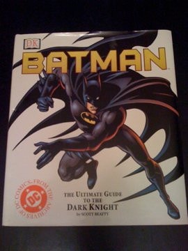 Batman: The Ultimate Guide to the DC Comics Superhero