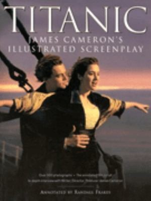 Titanic: James Cameron's Illustrated Screenplay
