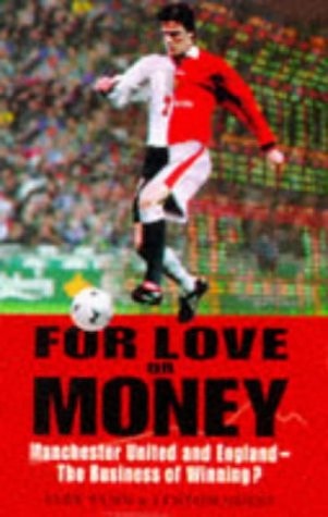 For Love Or Money Manchester United and England : the Business of Winning?
