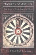 Worlds of Arthur: King Arthur in History, Legend & Culture