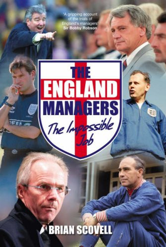 The England Managers The Impossible Job