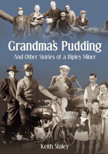 Grandma's Pudding And Other Stories of a Ripley Miner