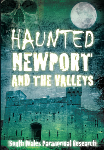 Haunted Newport and the Valleys